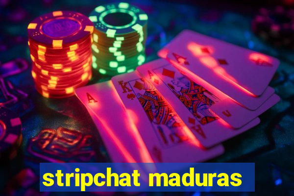 stripchat maduras